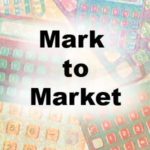 “What Is” Mark-to-Market Accounting?